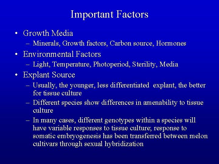 Important Factors • Growth Media – Minerals, Growth factors, Carbon source, Hormones • Environmental