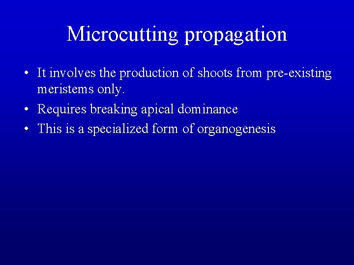 Microcutting propagation • It involves the production of shoots from pre-existing meristems only. •