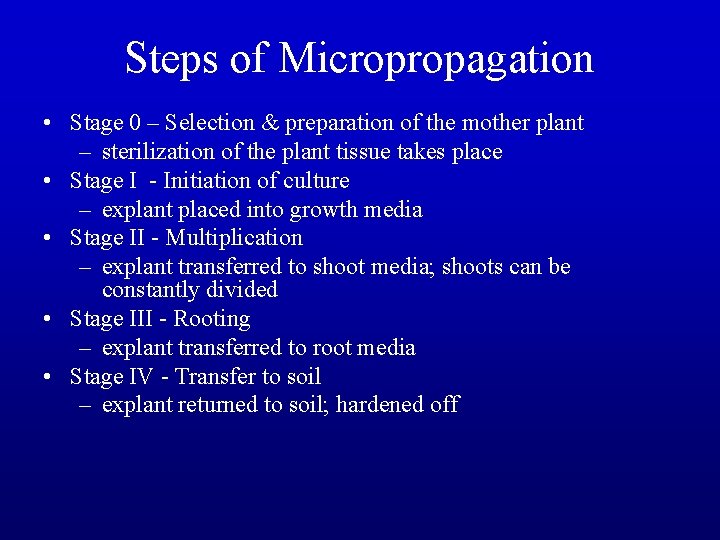 Steps of Micropropagation • Stage 0 – Selection & preparation of the mother plant