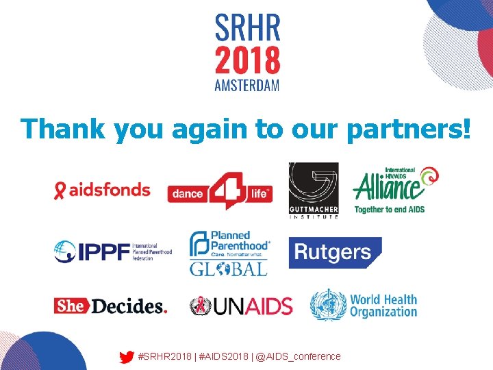 Thank you again to our partners! #SRHR 2018 | #AIDS 2018 | @AIDS_conference 