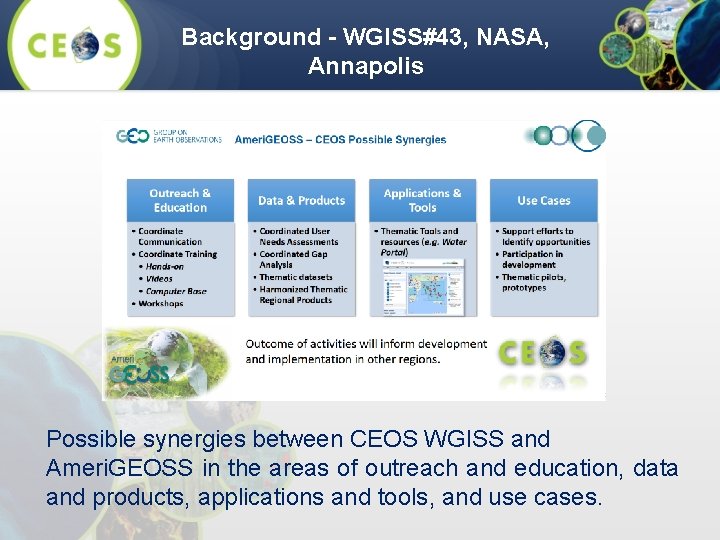 Background - WGISS#43, NASA, Annapolis Possible synergies between CEOS WGISS and Ameri. GEOSS in