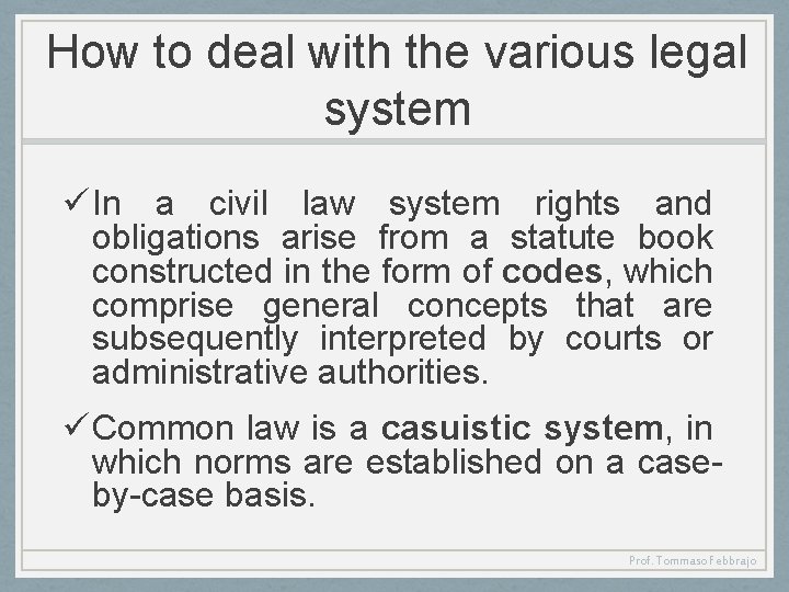 How to deal with the various legal system ü In a civil law system