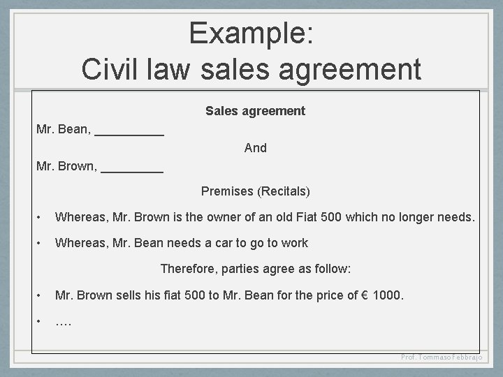 Example: Civil law sales agreement Sales agreement Mr. Bean, _____ And Mr. Brown, _____