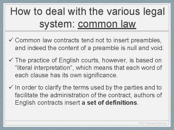 How to deal with the various legal system: common law ü Common law contracts