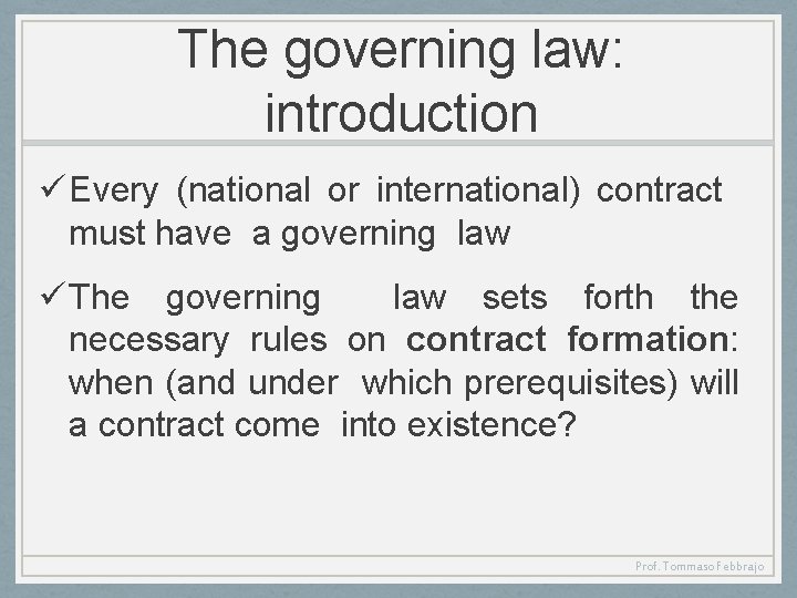 The governing law: introduction ü Every (national or international) contract must have a governing