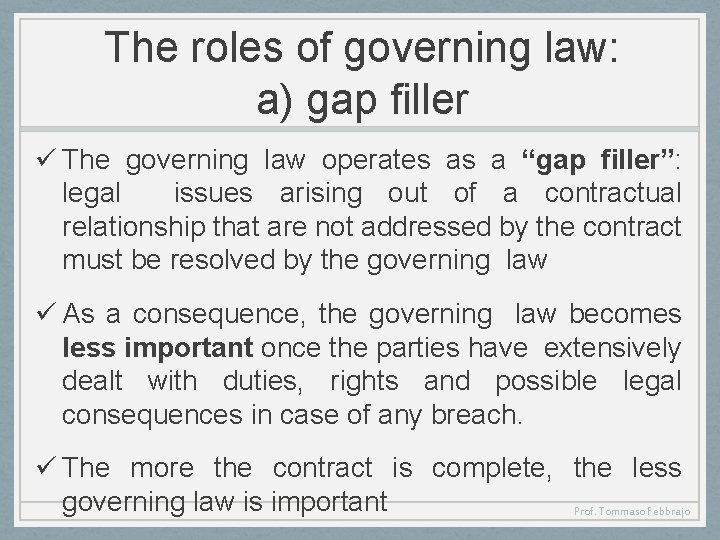 The roles of governing law: a) gap filler ü The governing law operates as