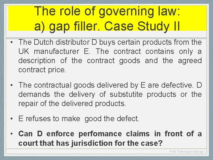 The role of governing law: a) gap filler. Case Study II • The Dutch