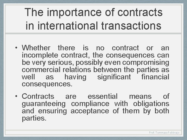 The importance of contracts in international transactions • Whethere is no contract or an