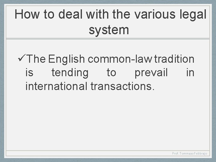 How to deal with the various legal system üThe English common-law tradition is tending