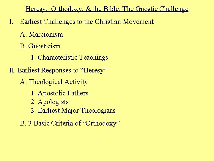 Heresy, Orthodoxy, & the Bible: The Gnostic Challenge I. Earliest Challenges to the Christian