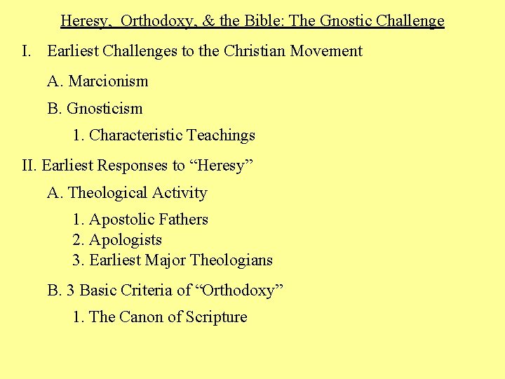 Heresy, Orthodoxy, & the Bible: The Gnostic Challenge I. Earliest Challenges to the Christian