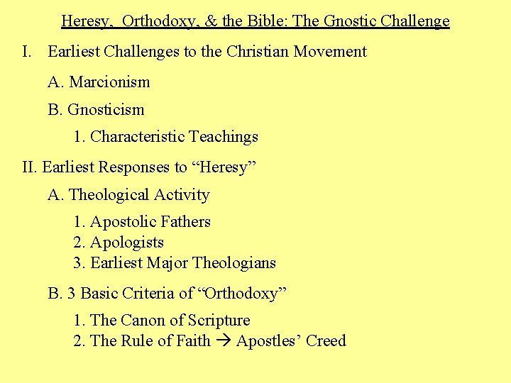 Heresy, Orthodoxy, & the Bible: The Gnostic Challenge I. Earliest Challenges to the Christian