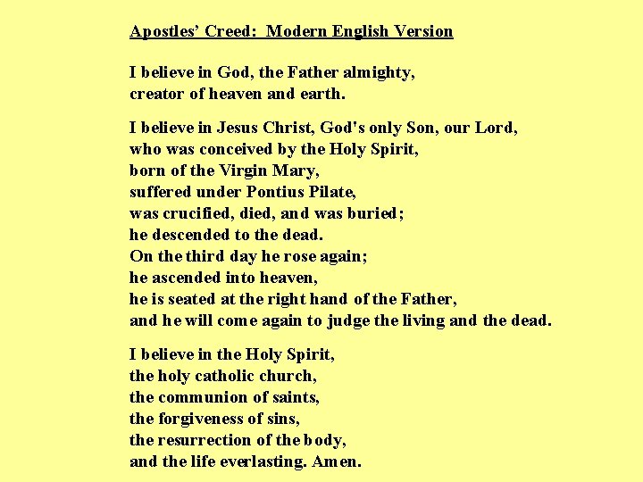 Apostles’ Creed: Modern English Version I believe in God, the Father almighty, creator of