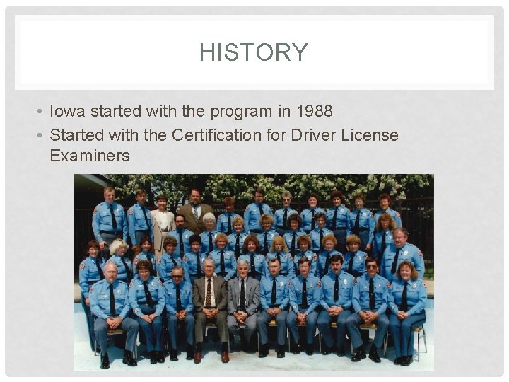 HISTORY • Iowa started with the program in 1988 • Started with the Certification