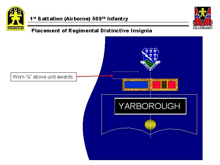 1 st Battalion (Airborne) 509 th Infantry Placement of Regimental Distinctive Insignia Worn ¼”
