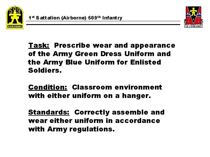 1 st Battalion (Airborne) 509 th Infantry Task: Prescribe wear and appearance of the