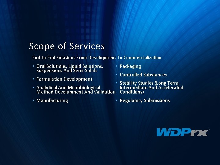 Scope of Services End-to-End Solutions From Development To Commercialization • Oral Solutions, Liquid Solutions,