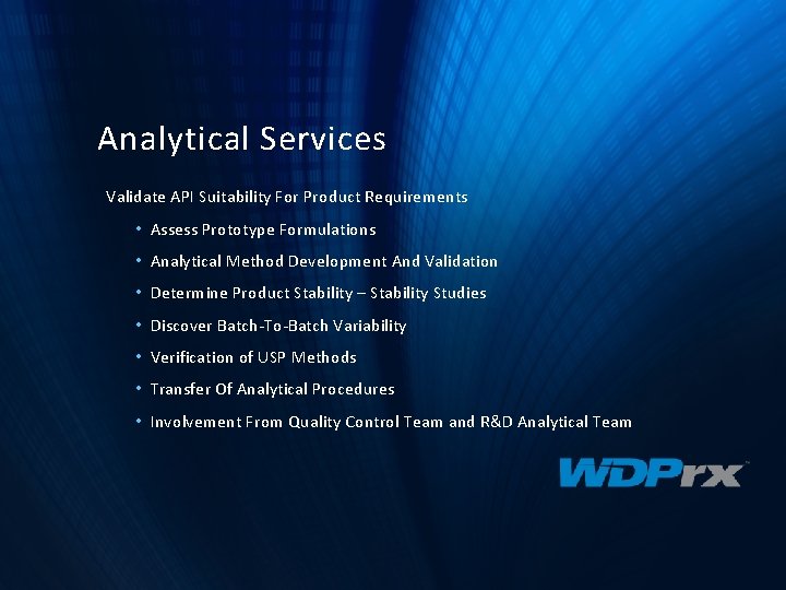 Analytical Services Validate API Suitability For Product Requirements • Assess Prototype Formulations • Analytical