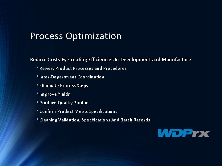 Process Optimization Reduce Costs By Creating Efficiencies In Development and Manufacture • Review Product