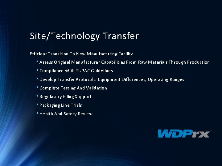 Site/Technology Transfer Efficient Transition To New Manufacturing Facility • Assess Original Manufacturer Capabilities From