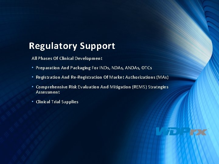 Regulatory Support All Phases Of Clinical Development • Preparation And Packaging For INDs, NDAs,