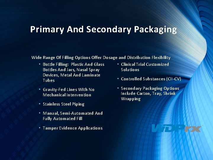 Primary And Secondary Packaging Wide Range Of Filling Options Offer Dosage and Distribution Flexibility