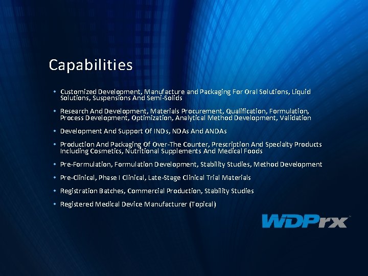 Capabilities • Customized Development, Manufacture and Packaging For Oral Solutions, Liquid Solutions, Suspensions And