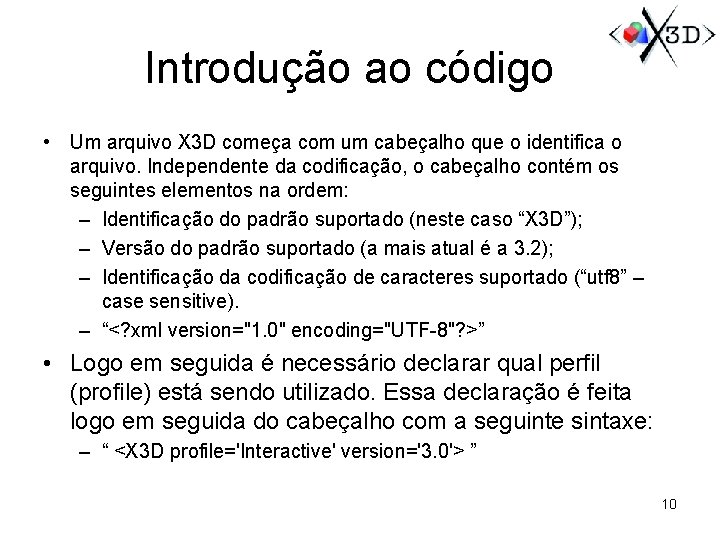 Introdução ao código • Um arquivo X 3 D começa com um cabeçalho que