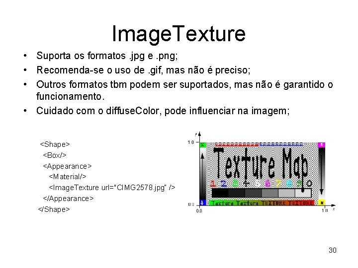 Image. Texture • Suporta os formatos. jpg e. png; • Recomenda-se o uso de.