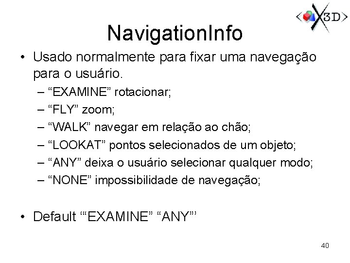 Navigation. Info • Usado normalmente para fixar uma navegação para o usuário. – –