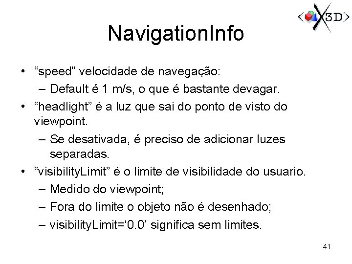 Navigation. Info • “speed” velocidade de navegação: – Default é 1 m/s, o que