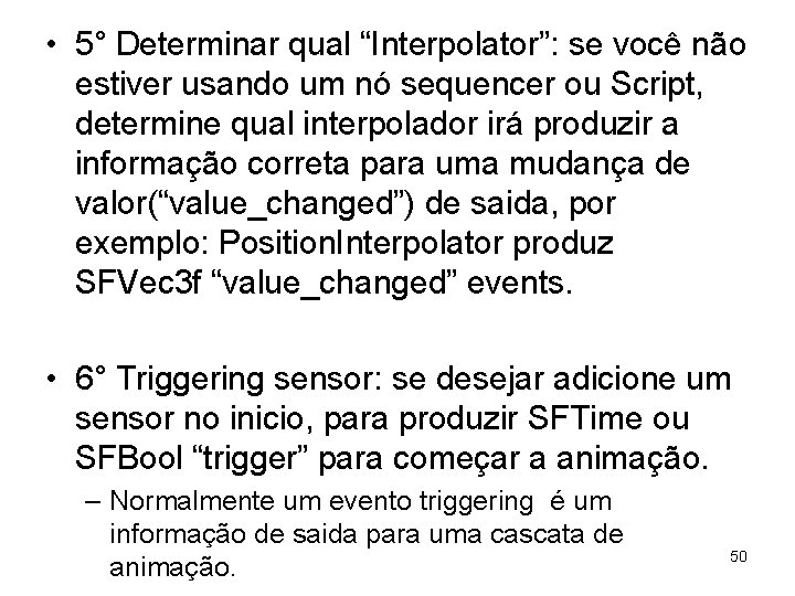  • 5° Determinar qual “Interpolator”: se você não estiver usando um nó sequencer