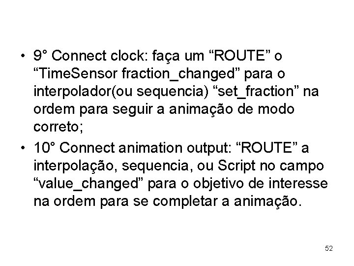  • 9° Connect clock: faça um “ROUTE” o “Time. Sensor fraction_changed” para o