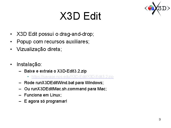 X 3 D Edit • X 3 D Edit possui o drag-and-drop; • Popup