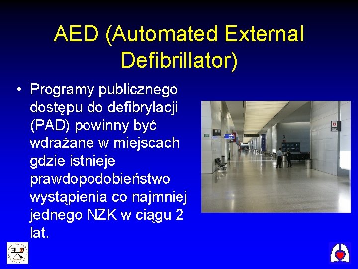 AED (Automated External Defibrillator) • Programy publicznego dostępu do defibrylacji (PAD) powinny być wdrażane