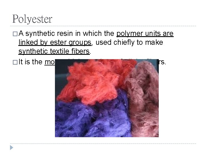 Polyester �A synthetic resin in which the polymer units are linked by ester groups,