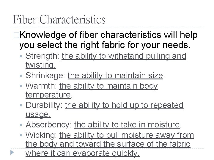 Fiber Characteristics �Knowledge of fiber characteristics will help you select the right fabric for