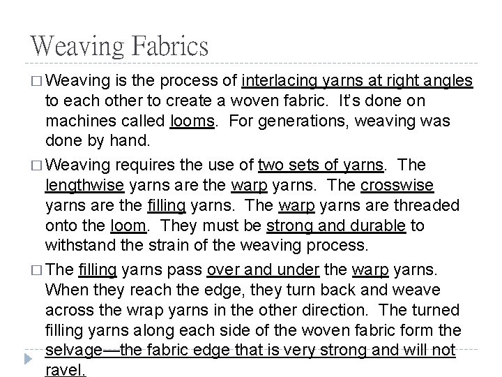 Weaving Fabrics � Weaving is the process of interlacing yarns at right angles to