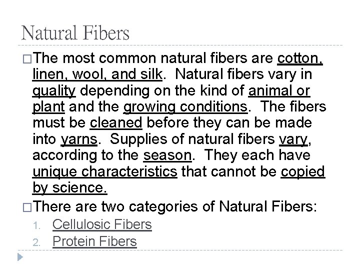Natural Fibers �The most common natural fibers are cotton, linen, wool, and silk. Natural
