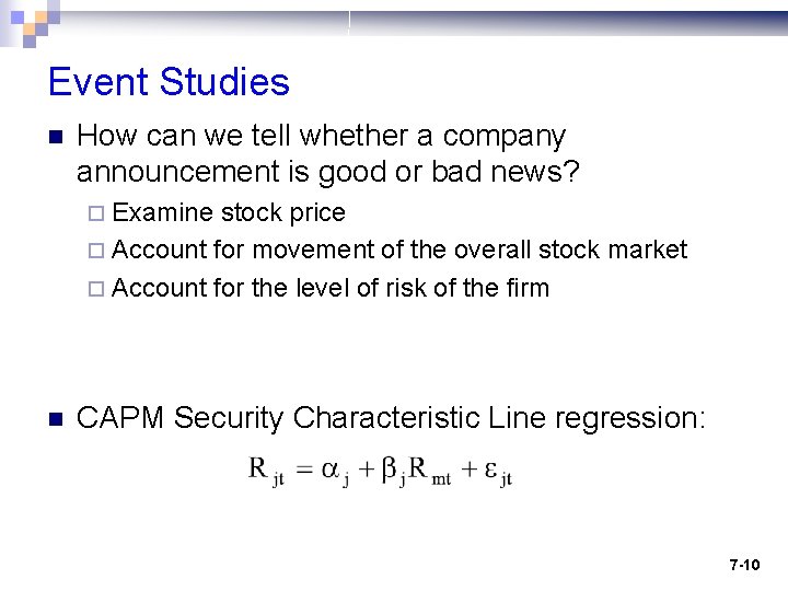 Event Studies n How can we tell whether a company announcement is good or