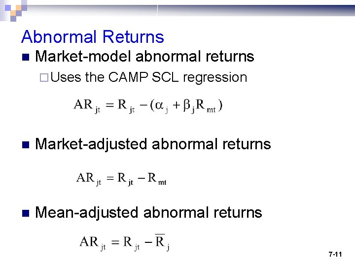 Abnormal Returns n Market-model abnormal returns ¨ Uses the CAMP SCL regression n Market-adjusted