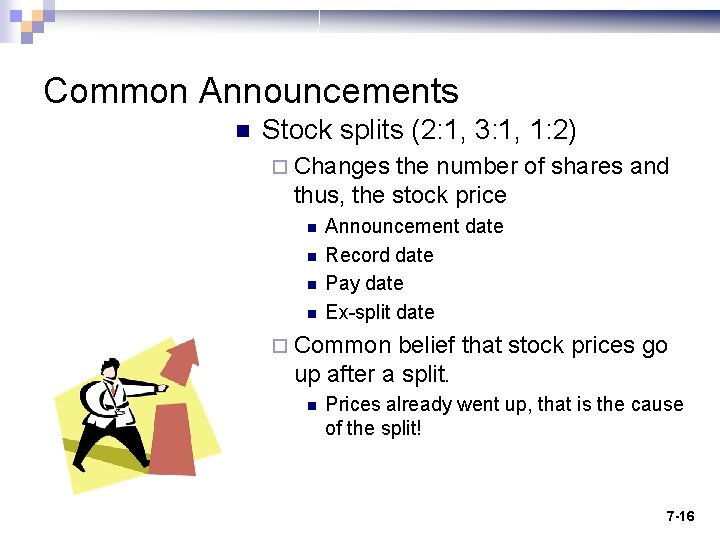Common Announcements n Stock splits (2: 1, 3: 1, 1: 2) ¨ Changes the