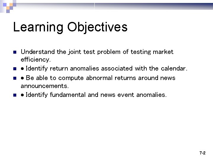 Learning Objectives n n Understand the joint test problem of testing market efficiency. ·