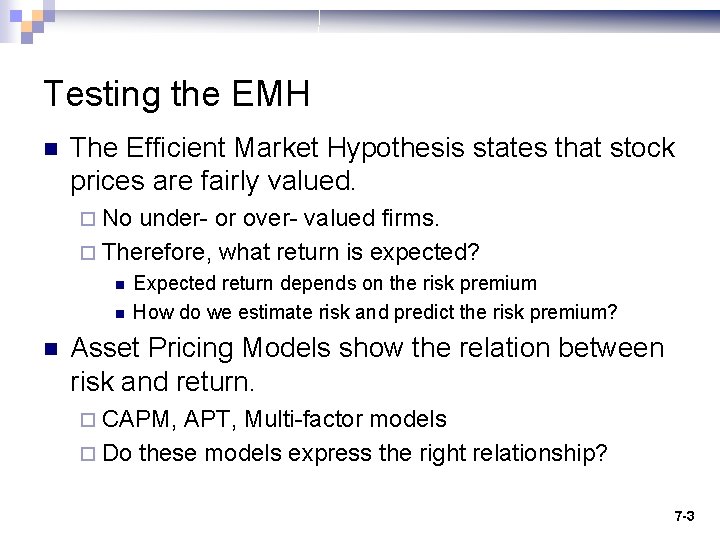 Testing the EMH n The Efficient Market Hypothesis states that stock prices are fairly
