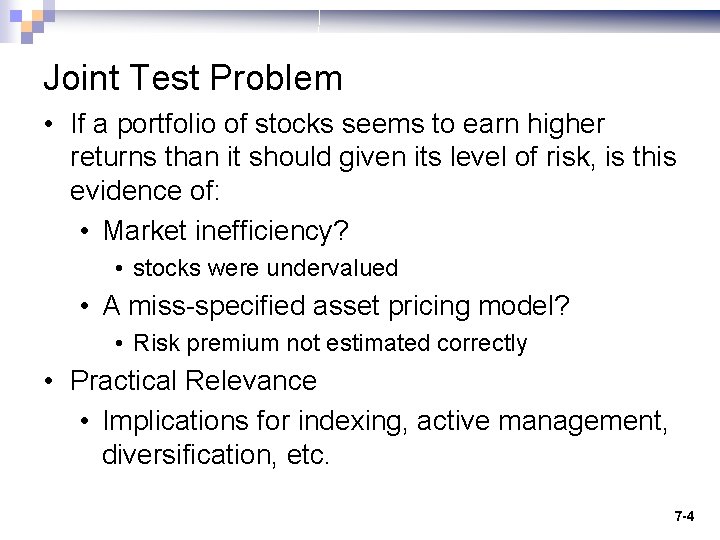Joint Test Problem • If a portfolio of stocks seems to earn higher returns