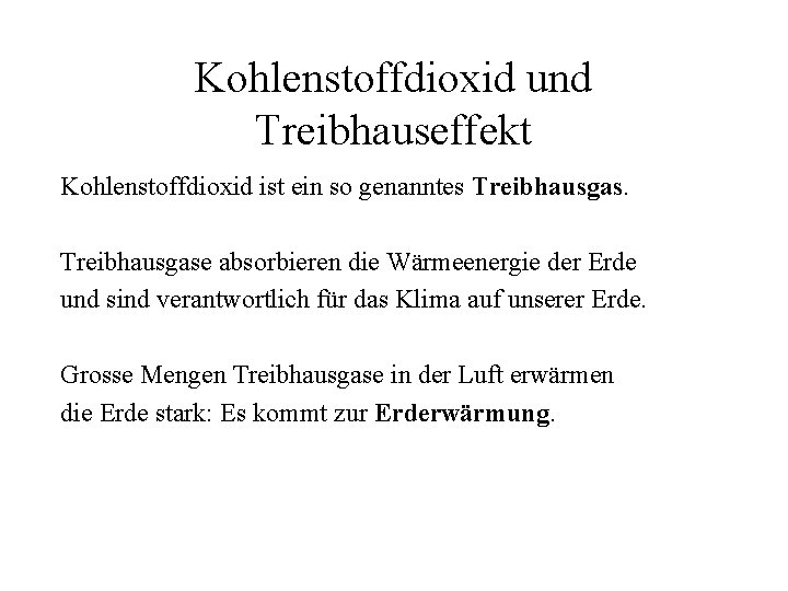 Kohlenstoffdioxid und Treibhauseffekt Kohlenstoffdioxid ist ein so genanntes Treibhausgase absorbieren die Wärmeenergie der Erde