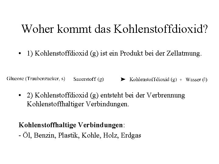 Woher kommt das Kohlenstoffdioxid? • 1) Kohlenstoffdioxid (g) ist ein Produkt bei der Zellatmung.