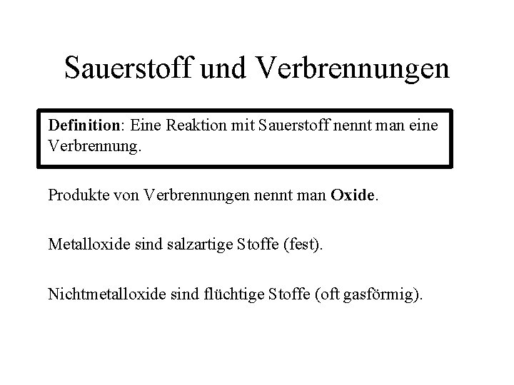 Sauerstoff und Verbrennungen Definition: Eine Reaktion mit Sauerstoff nennt man eine Verbrennung. Produkte von