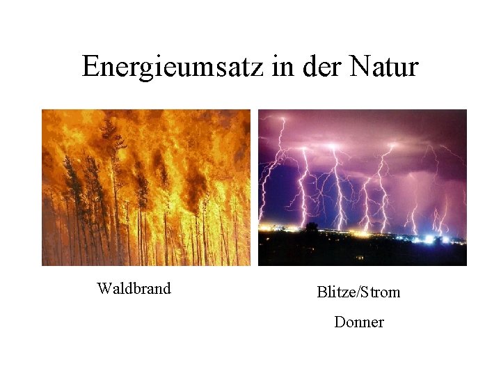Energieumsatz in der Natur Waldbrand Blitze/Strom Donner 