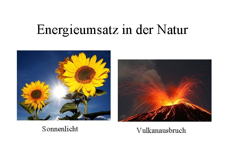 Energieumsatz in der Natur Sonnenlicht Vulkanausbruch 